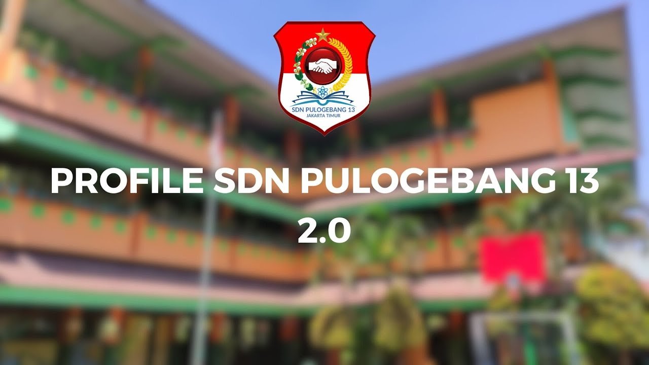 Berikut Profile Sekolah SDN Pulogebang 13 Jakarta Timur